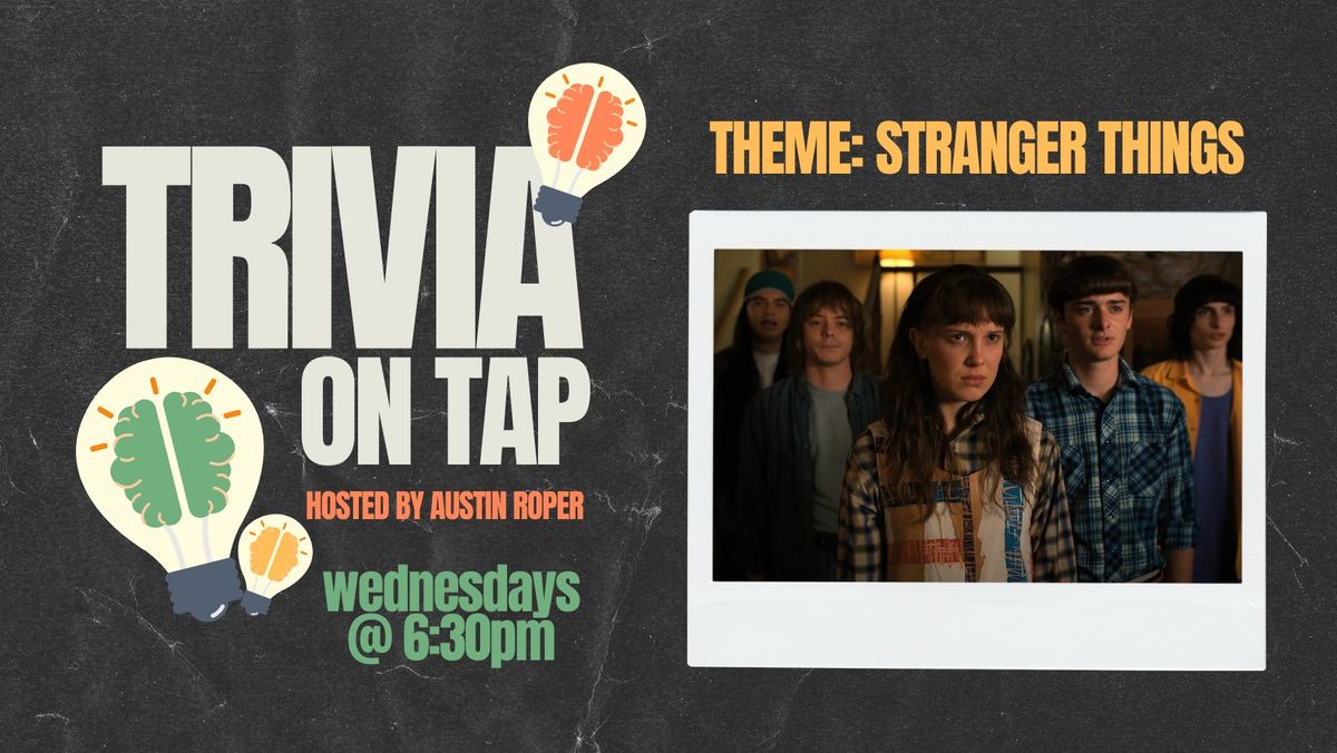 Trivia on Tap: STRANGER THINGS @ Rollertown Beerworks