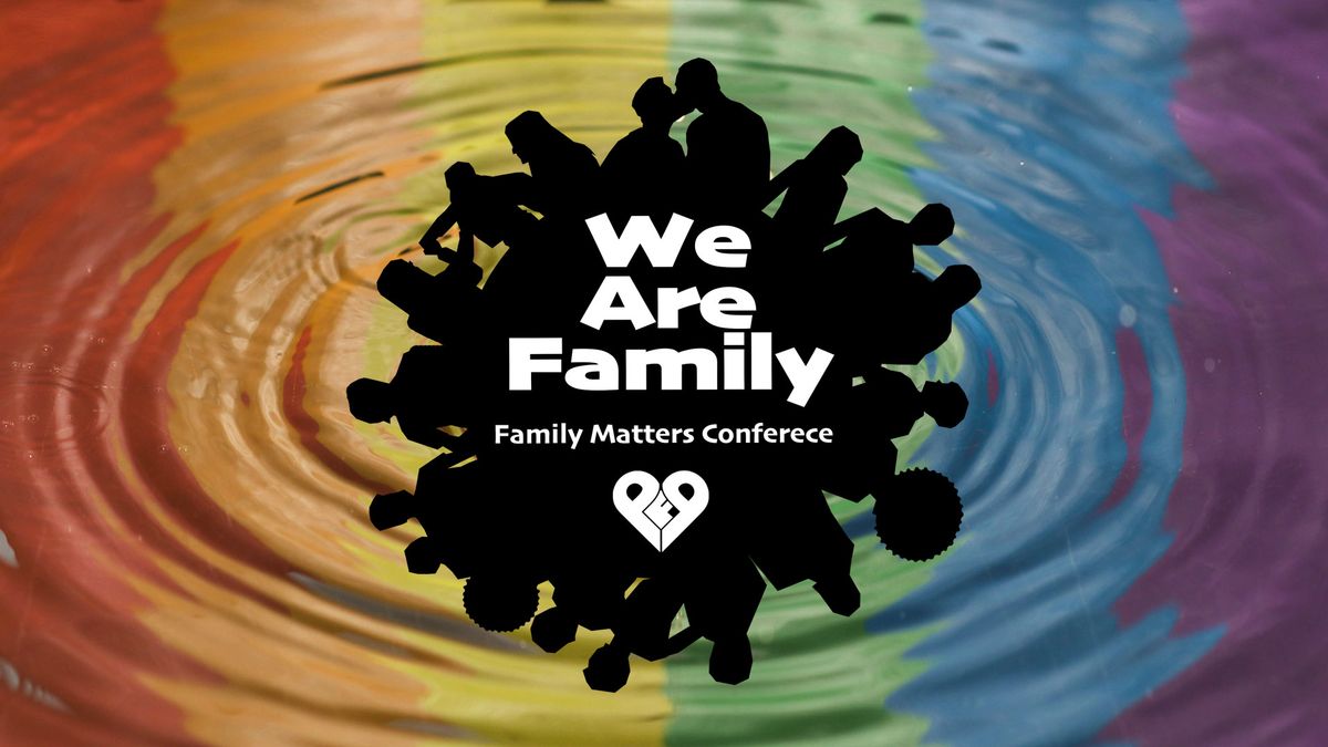 Family Matters Conference 2024: We Are Family