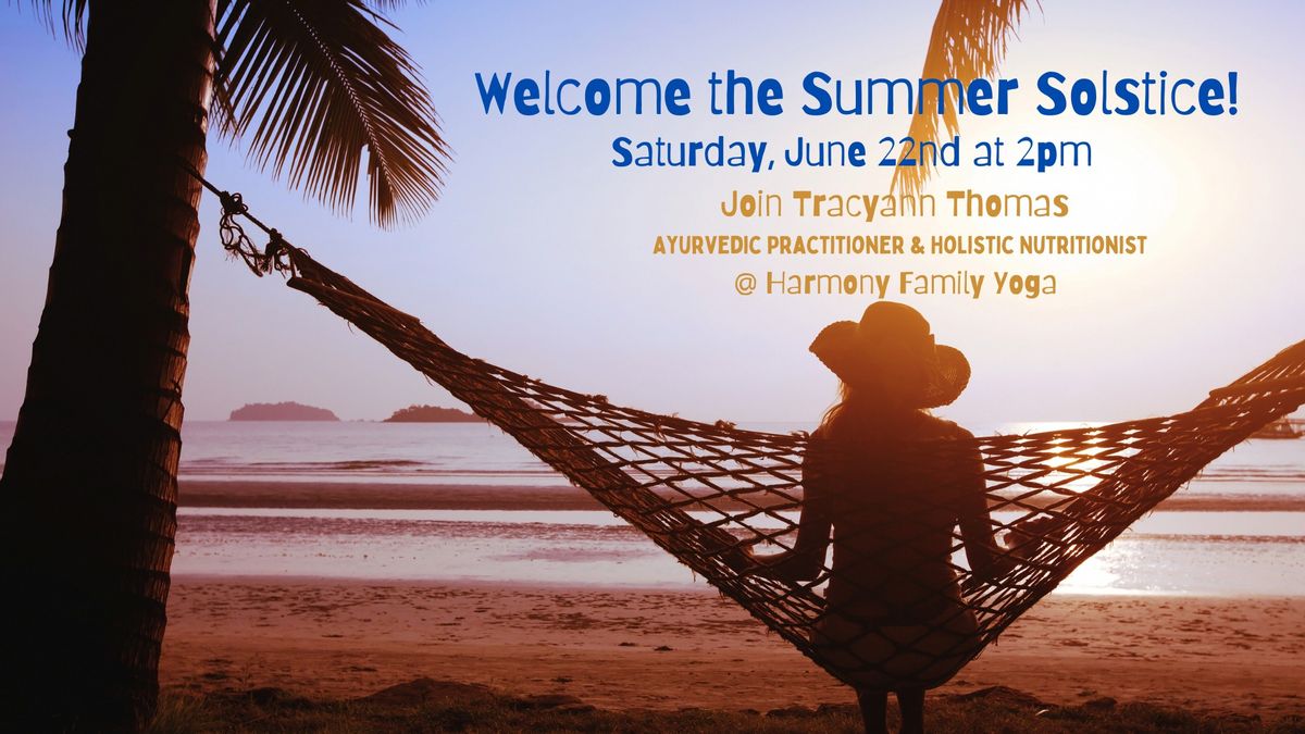 Welcome the Summer Solstice with Ayurveda: Diet & Lifestyle Tips for the Season