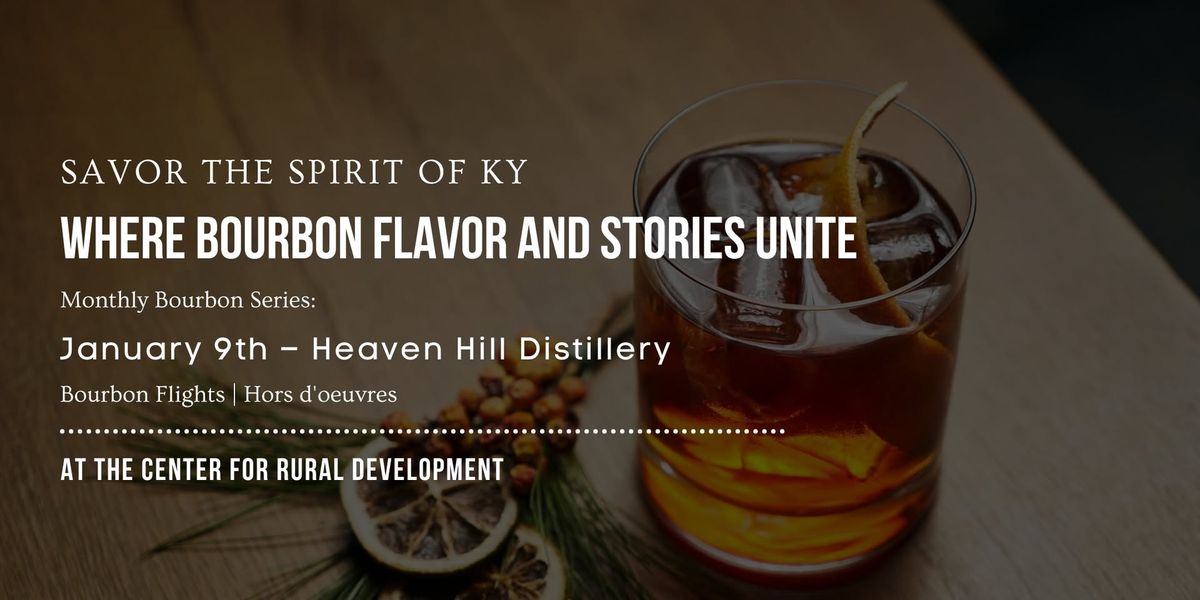 Savor the Spirit of KY: Where Bourbon, Flavor and Stories Unite \u2013 Heaven Hill Distillery