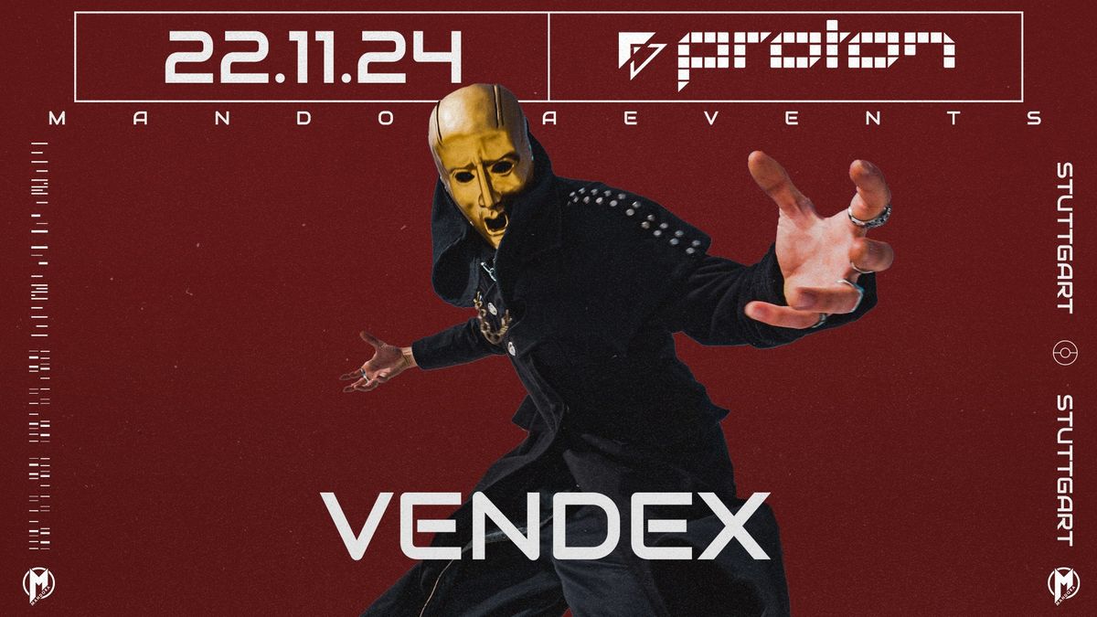 Mandora pres. VENDEX | Proton Stuttgart 