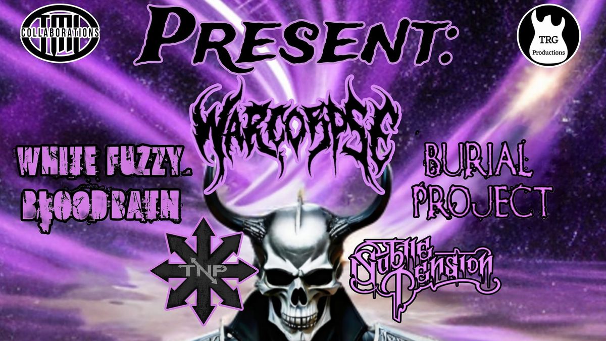 TRG & TMI Present: Warcorpse w\/ White Fuzzy Bloodbath, Burial Project, TNP & Subtle Tension