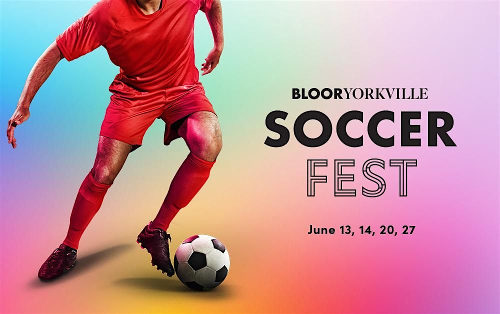 EVENT LISTING: Bloor-Yorkville Kicks Off Soccer Fest This June