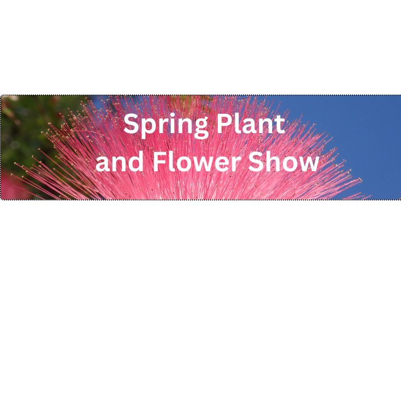 2025 Spring Plant and Flower Show