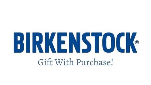 Birkenstock Gift with Purchase!