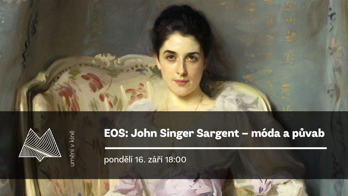 John Singer Sargent \u2013 m\u00f3da a p\u016fvab \u2502 Um\u011bn\u00ed v kin\u011b \u2502 Kino Metropol