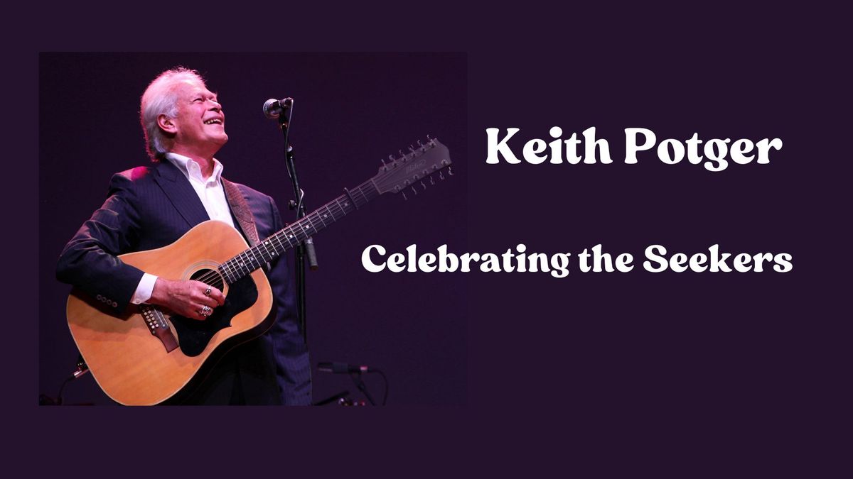 Keith Potger: Celebrating the Seekers, 60 Years Show