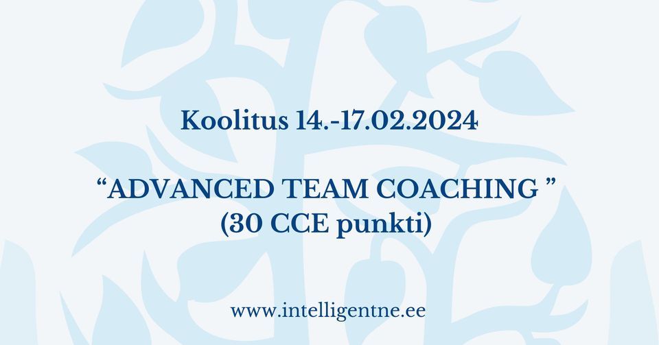 Koolitus "Advanced Team Coaching" (30 CCE)