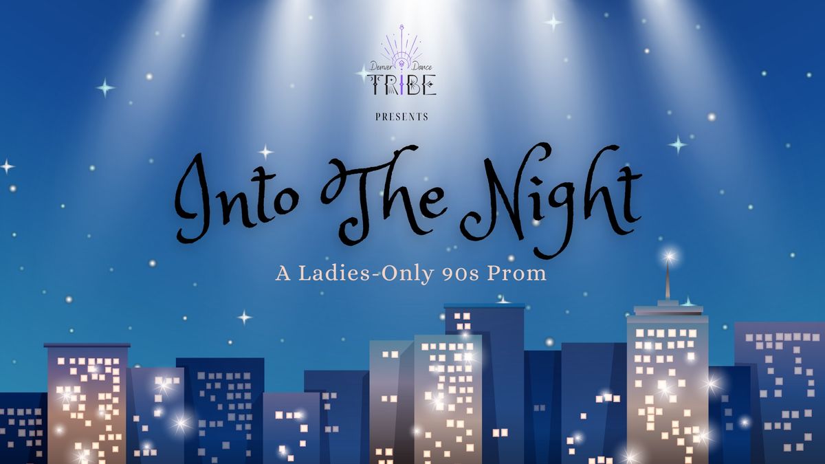 Into The Night- A Ladies-Only 90s Prom