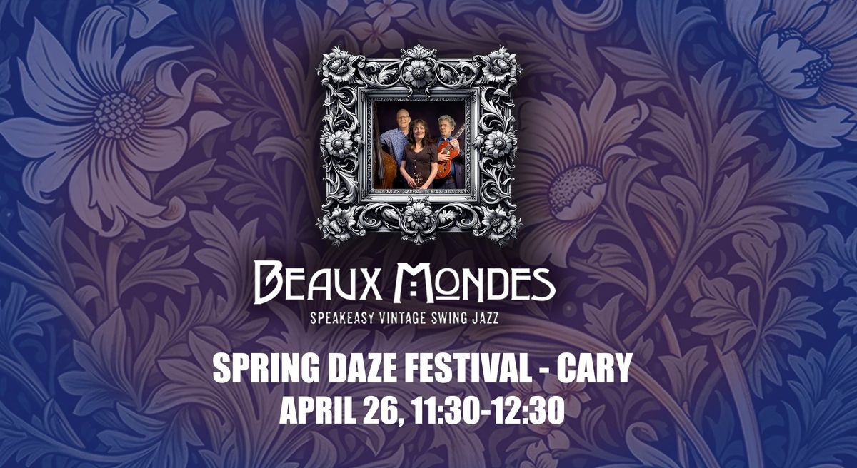 BEAUX MONDES - SPRING DAZE FESTIVAL CARY