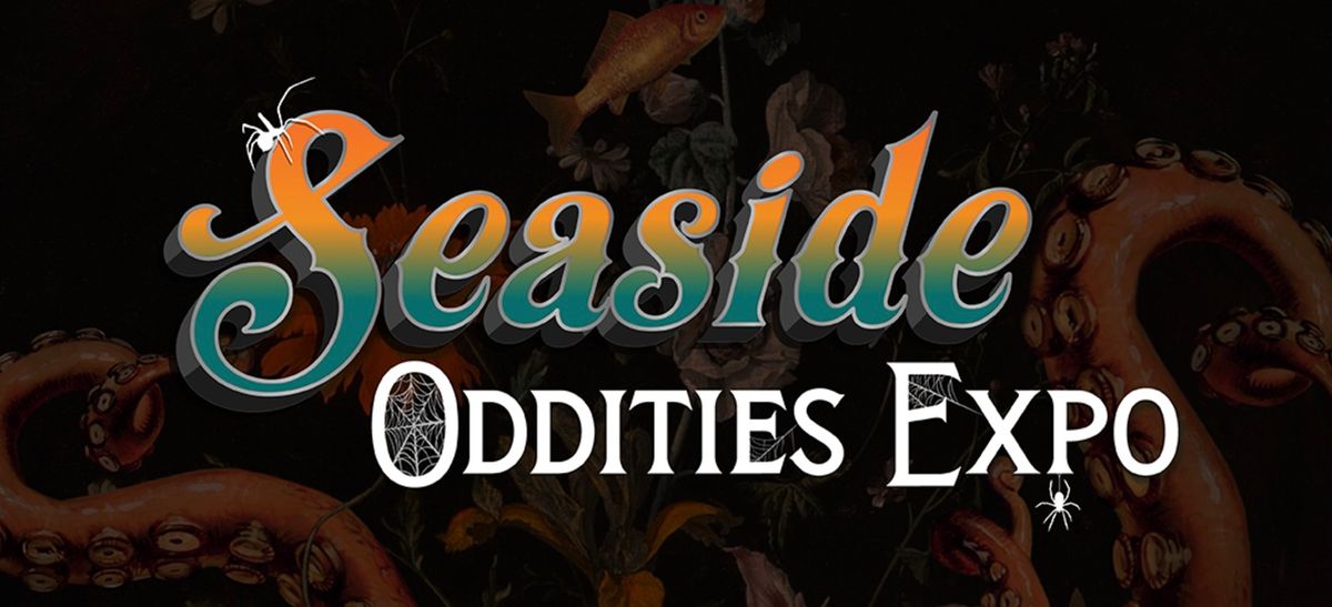 4th Annual Seaside Oddities Expo 