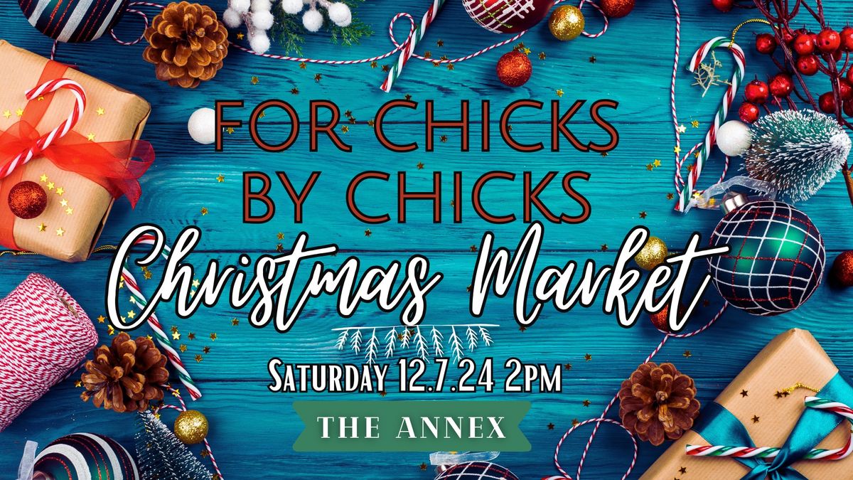 For Chicks, By Chicks Christmas Market | The Annex