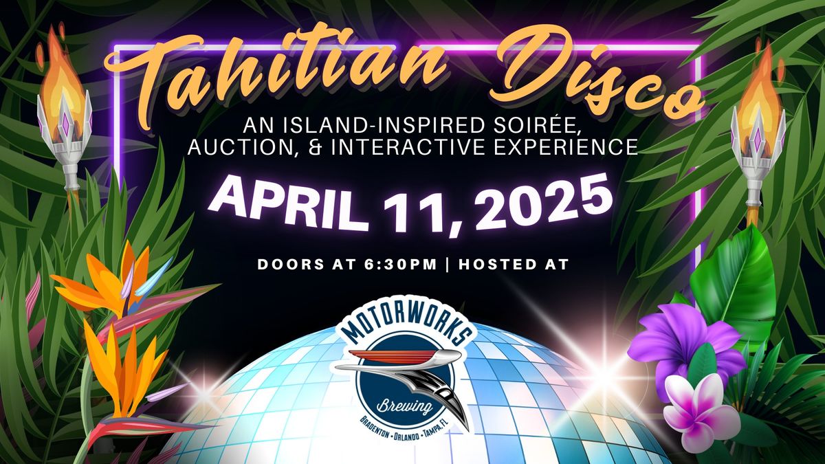 Tahitian Disco: An Island-Inspired Soiree, Auction, & Interactive Experience