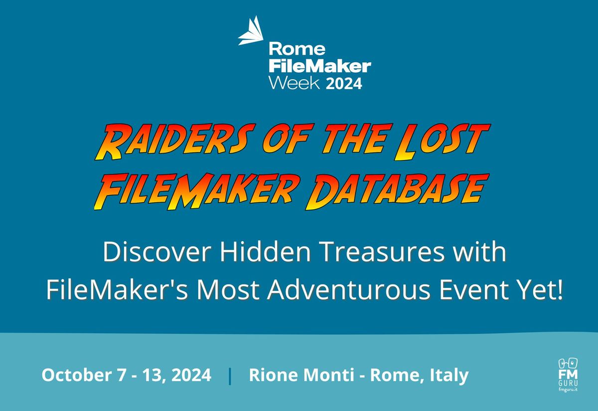 Rome FileMaker Week 2024 - Raiders of the Lost FileMaker Database