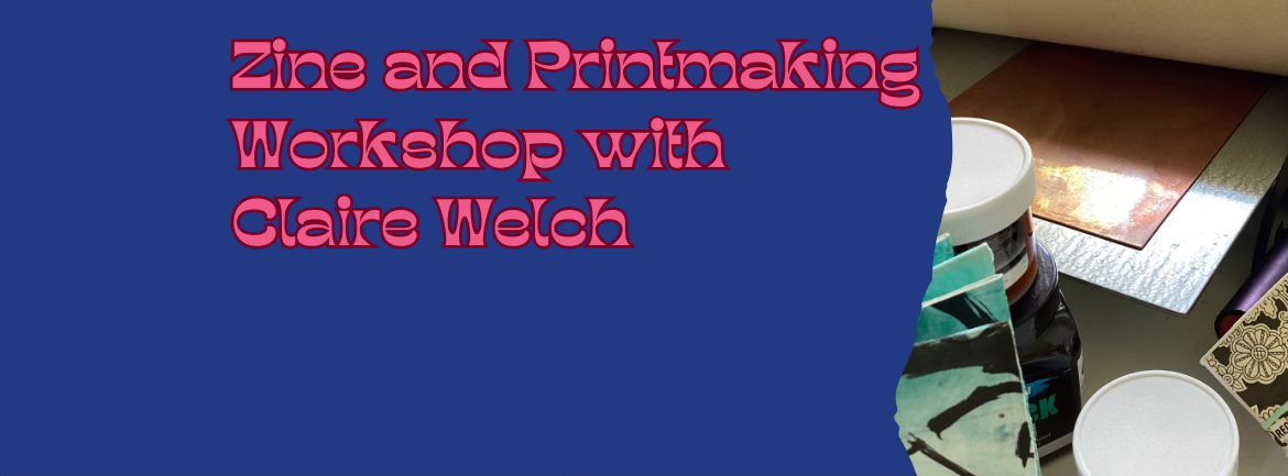 Creative Zine Printmaking Workshop by Claire Welch