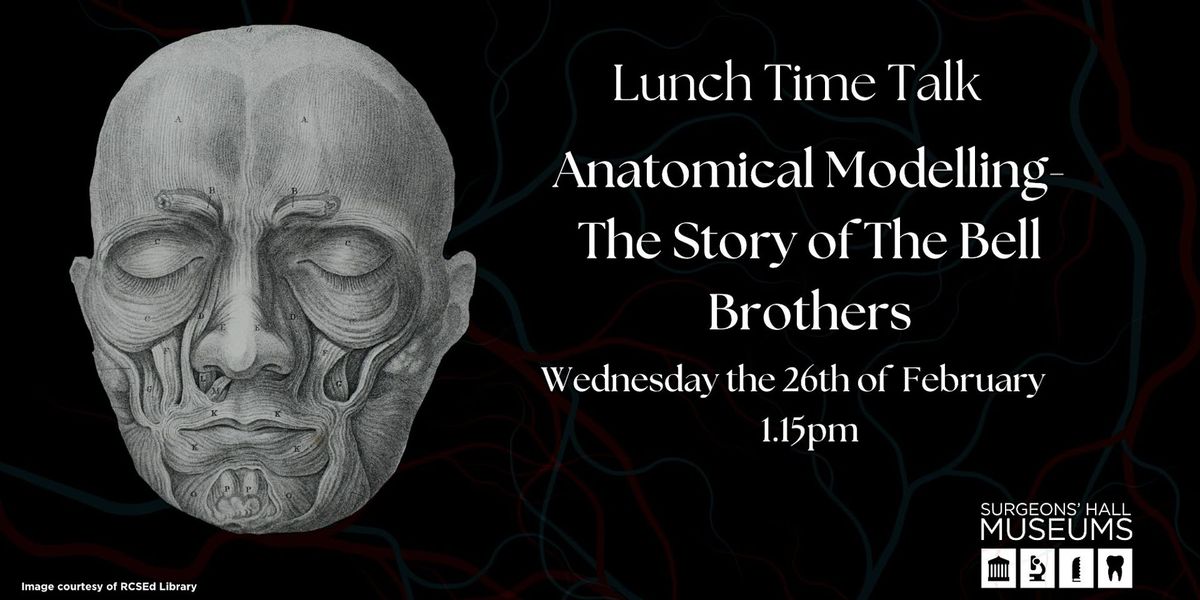 Lunch Time Talk:  Charles Bell and his Anatomical Models