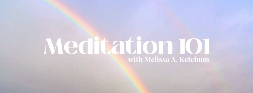 Meditation 101 with Melissa Ketchum