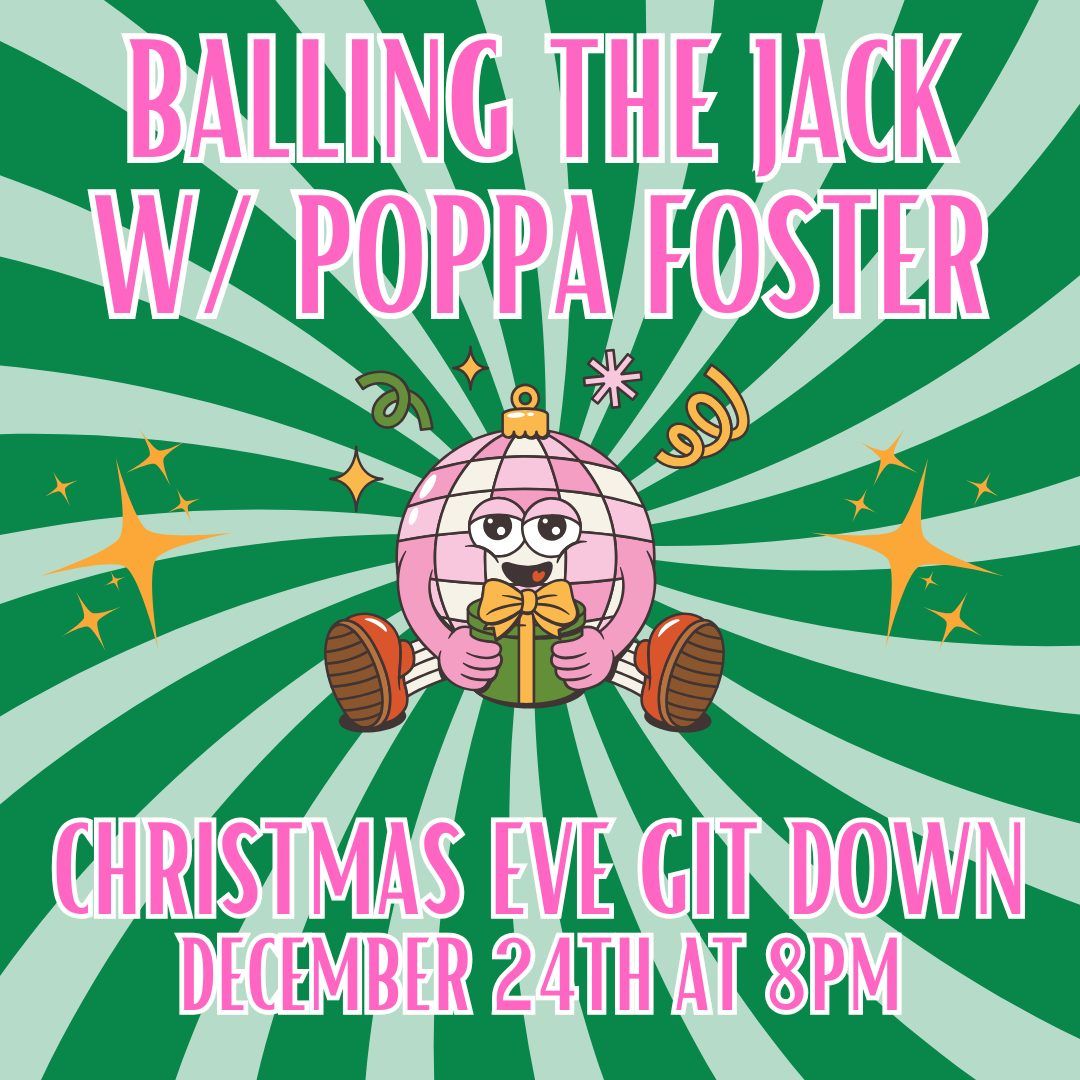 Balling the Jack w\/ Poppa Foster Christmas Eve Git Down!