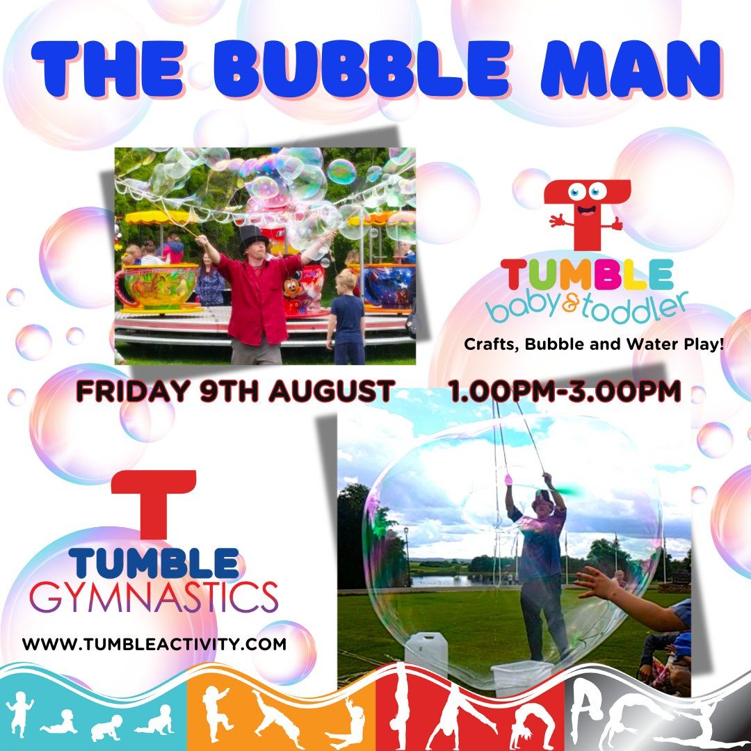 The Bubble Man at Tumble!
