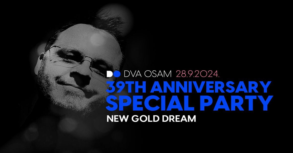 NEW GOLD DREAM 39th anniversary special party by KIKI | KRISTIAN NARDI\u0106 u DVA OSAM