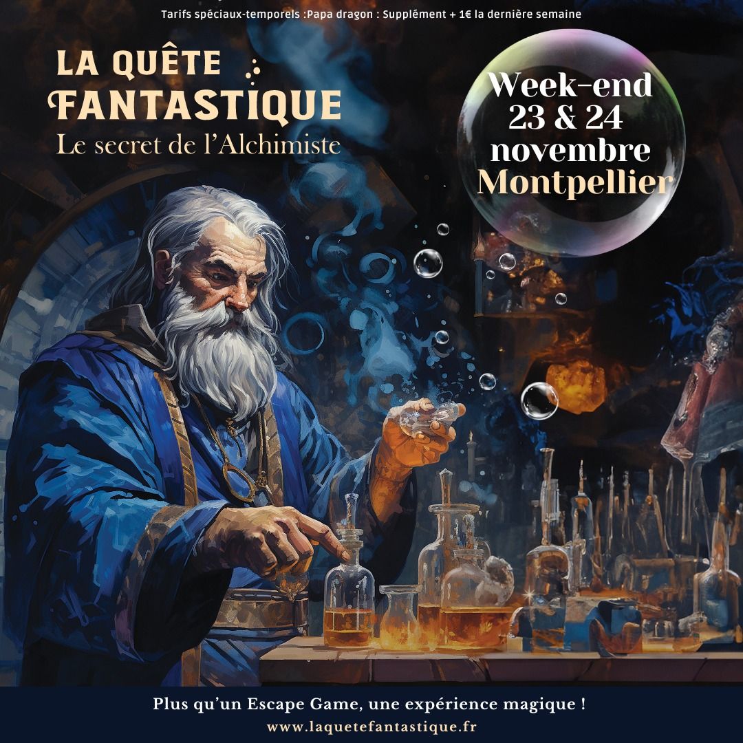 La Qu\u00eate Fantastique - Le secret de l'Alchimiste - MONTPELLIER- Samedi 23 et dimanche 24 novembre