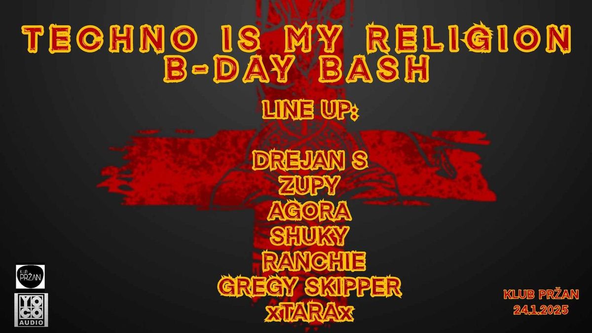 TECHNO IS MY RELIGION\/B-DAY BASH