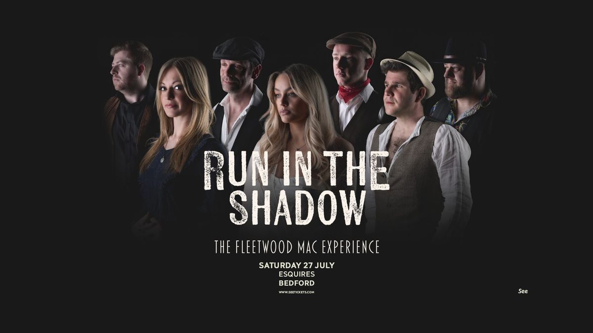 RUN IN THE SHADOW 'THE FLEETWOOD MAC EXPERIENCE' - Sat 27th July - Bedford Esquires 