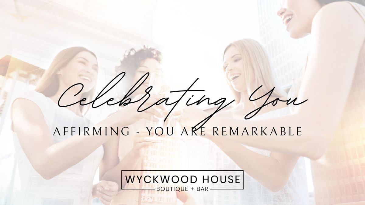 Celebrating You - Affirming You Are Remarkable