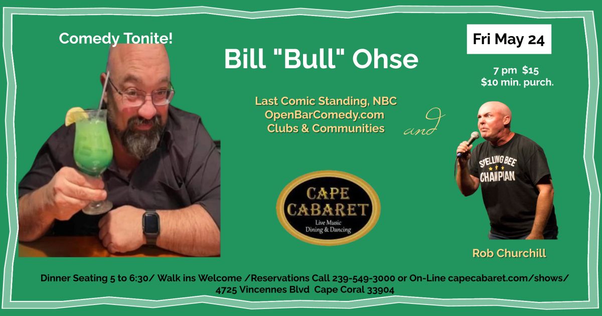 Comedy Tonight! Bill "Bull" Ohse & Rob Churchill. And its a BOGO!