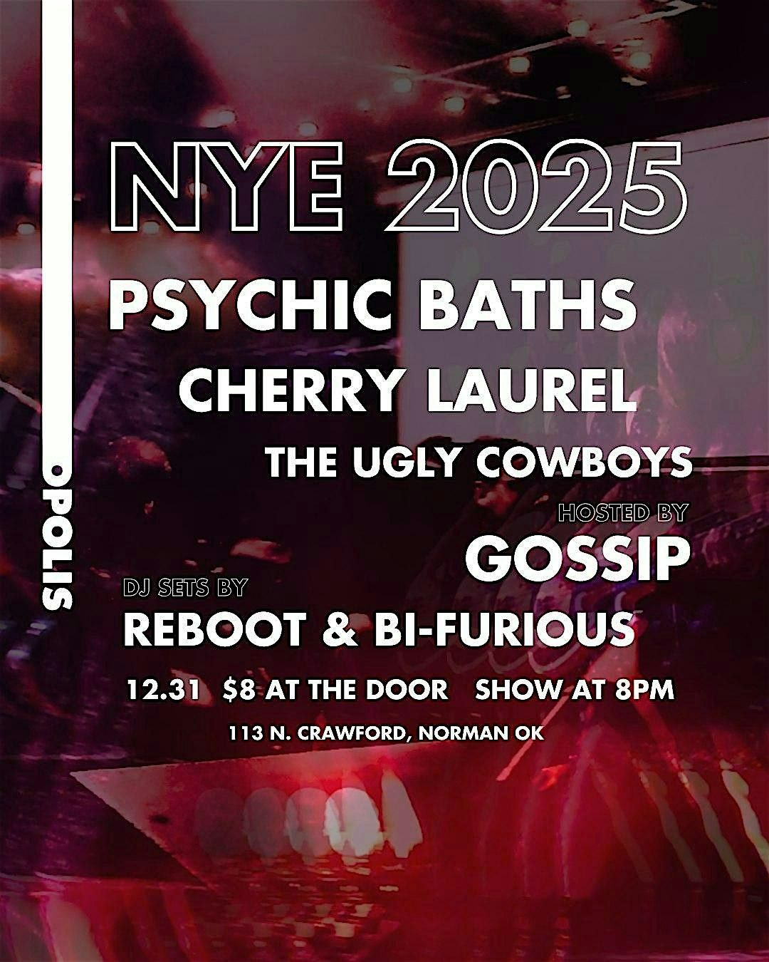 NYE 2025 Psychic Baths, Cherry Laurel, Ugly Cowboys, Reboot, Bi-Furious