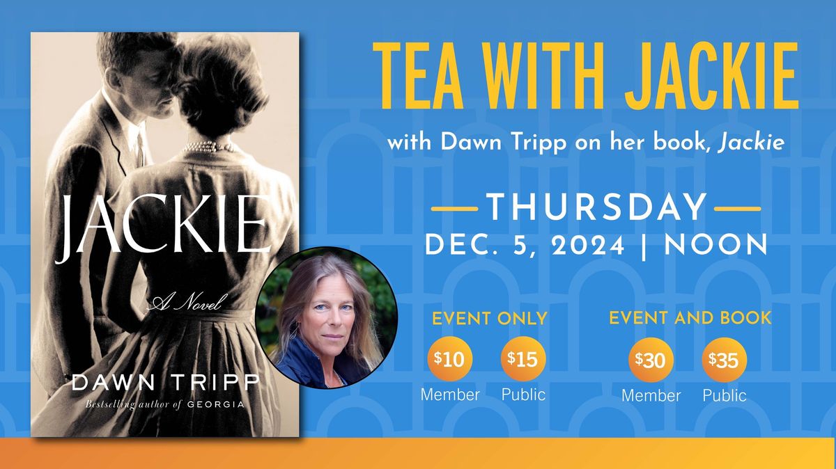 Tea with Jackie: Talk and Book Signing Luncheon with Dawn Tripp