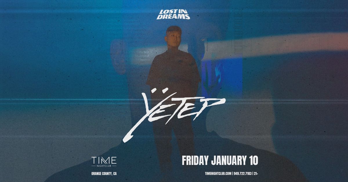 Lost in Dreams Presents: Yetep at Time Nightclub