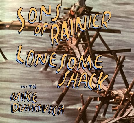 Sons of Rainier + Lonesome Shack w\/ Mike Dumovich