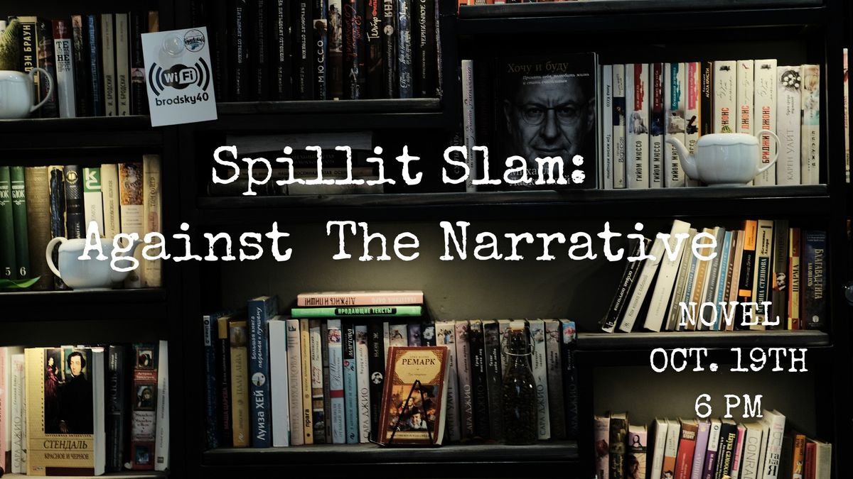 Spillit Slam: Against the Narrative