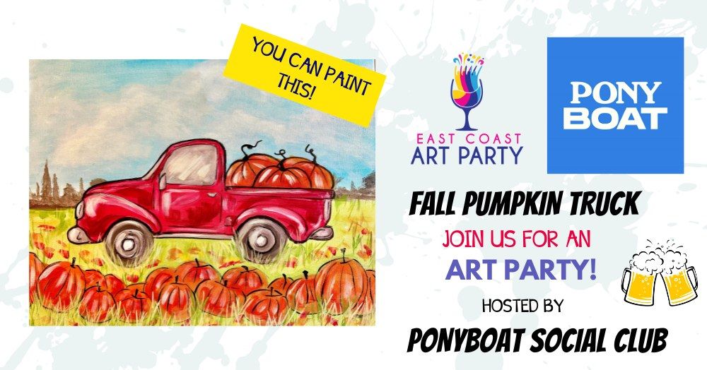 Art Party 1023 - Fall Pumpkin Truck -  PonyBoat Social Club - Charlottetown