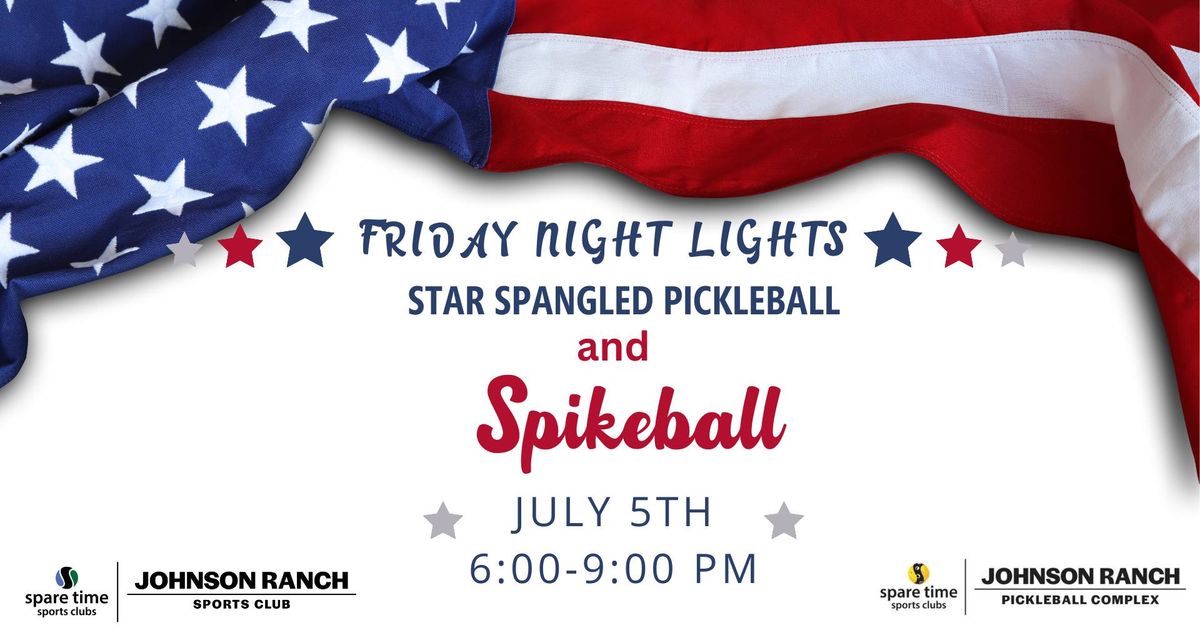 Friday Night Lights | Star Spangled Pickleball and Spikeball! | Non-members welcome!