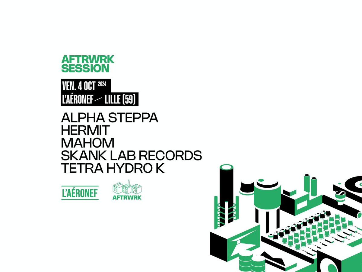 AFTRWRK SESSION : Alpha Steppa + Mahom + Hermit + Skank Lab Records + Tetra Hydro K \u2219 L'A\u00e9ronef