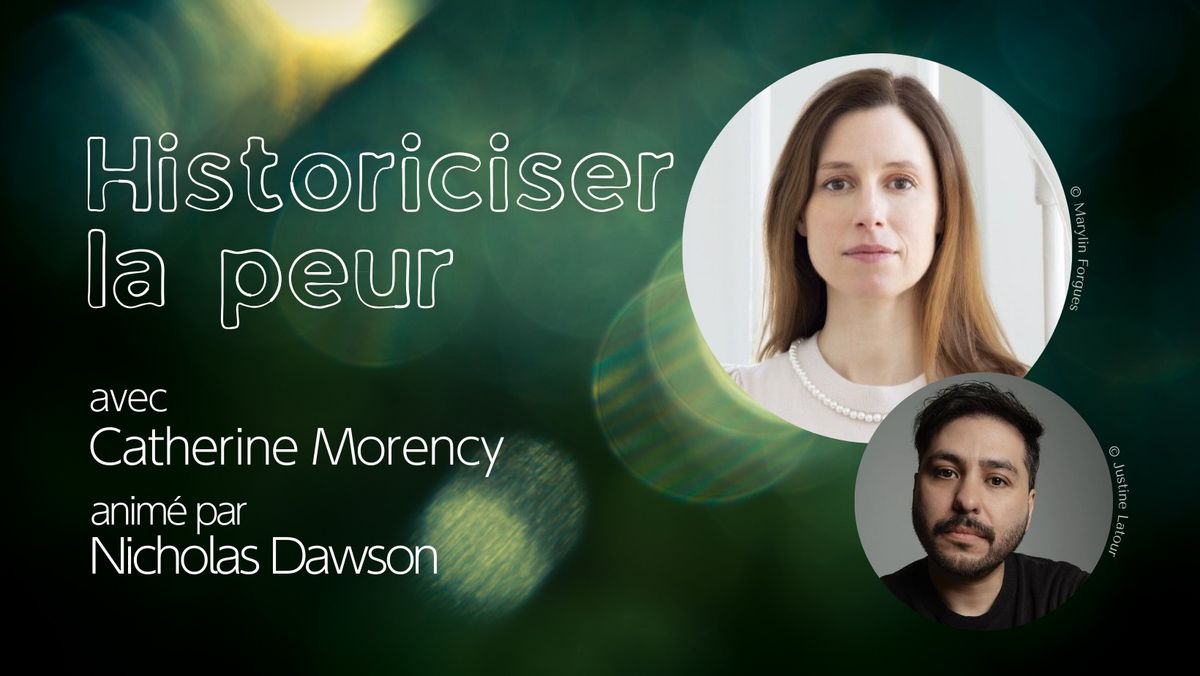 Historiciser la peur | Catherine Morency