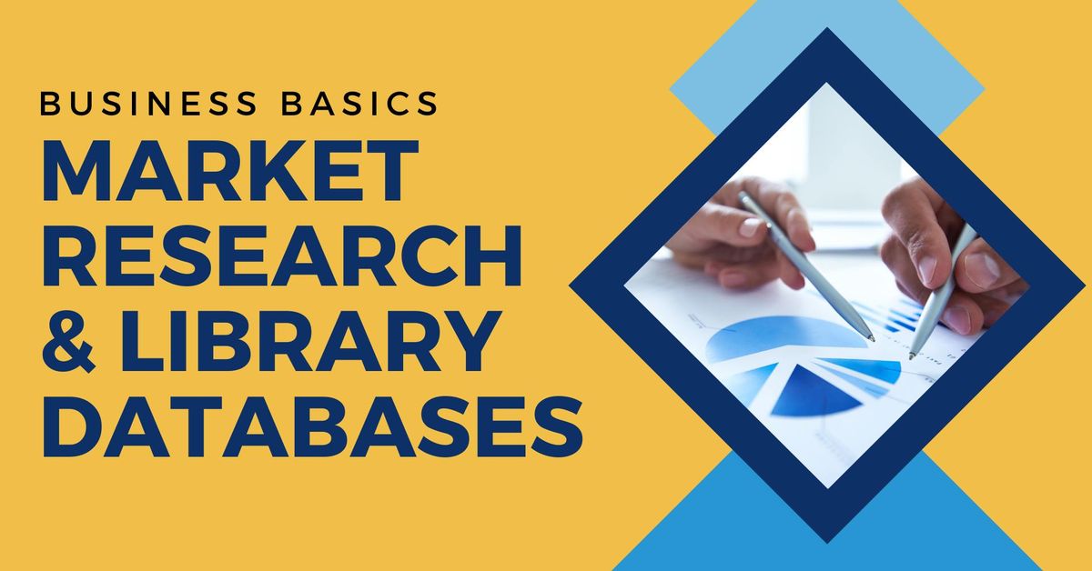 Business Basics: Market Research & Library Databases