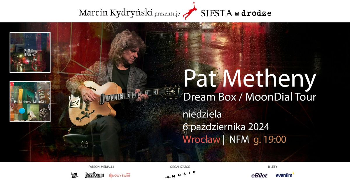 Marcin Kydry\u0144ski prezentuje SIESTA w drodze: Pat Metheny - Dream Box \/ MoonDial Tour