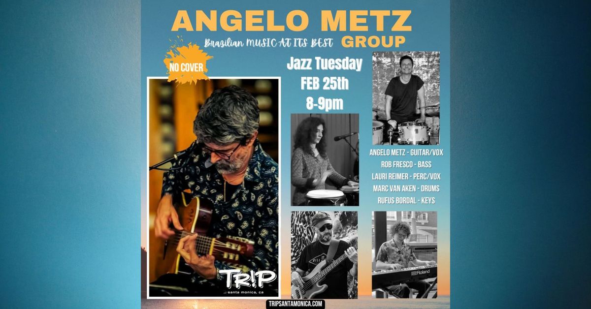 Angelo Metz Group - Brazilian Music - Jazz Tuesday at TRiP Santa Monica