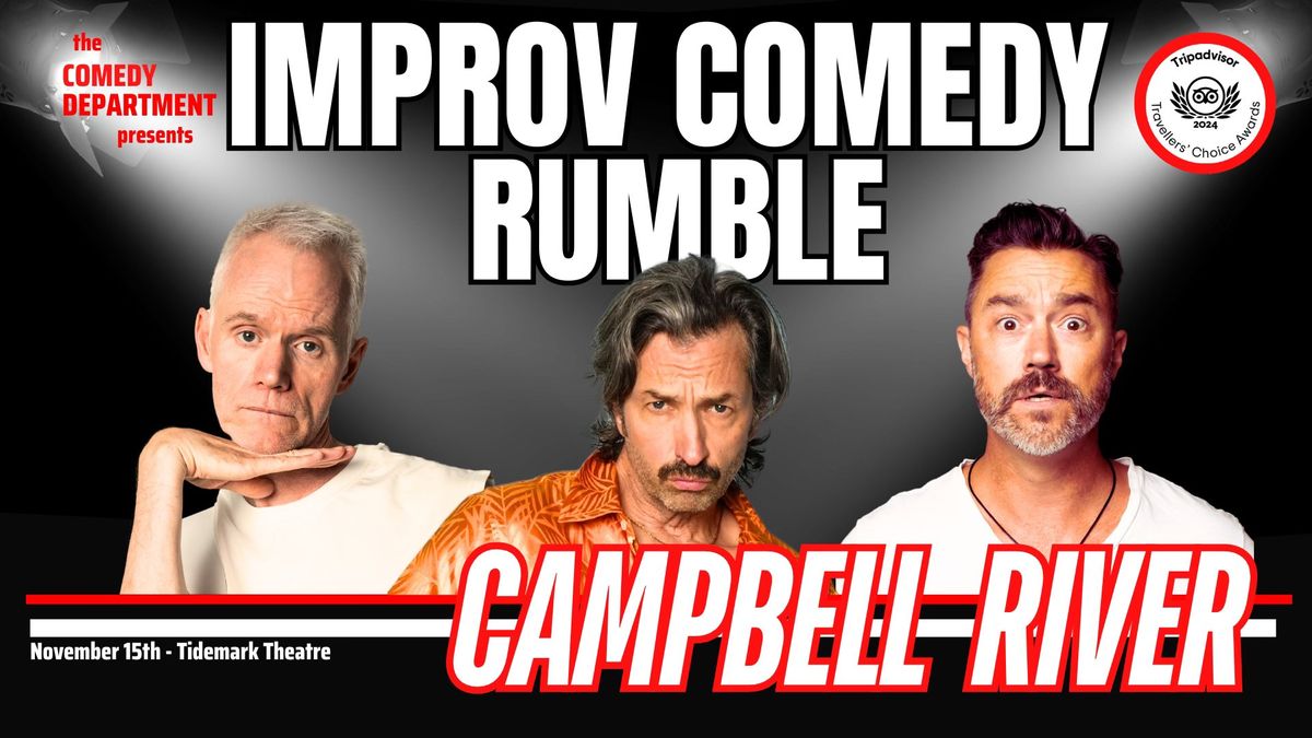 Improv Comedy Rumble: CAMPBELL RIVER