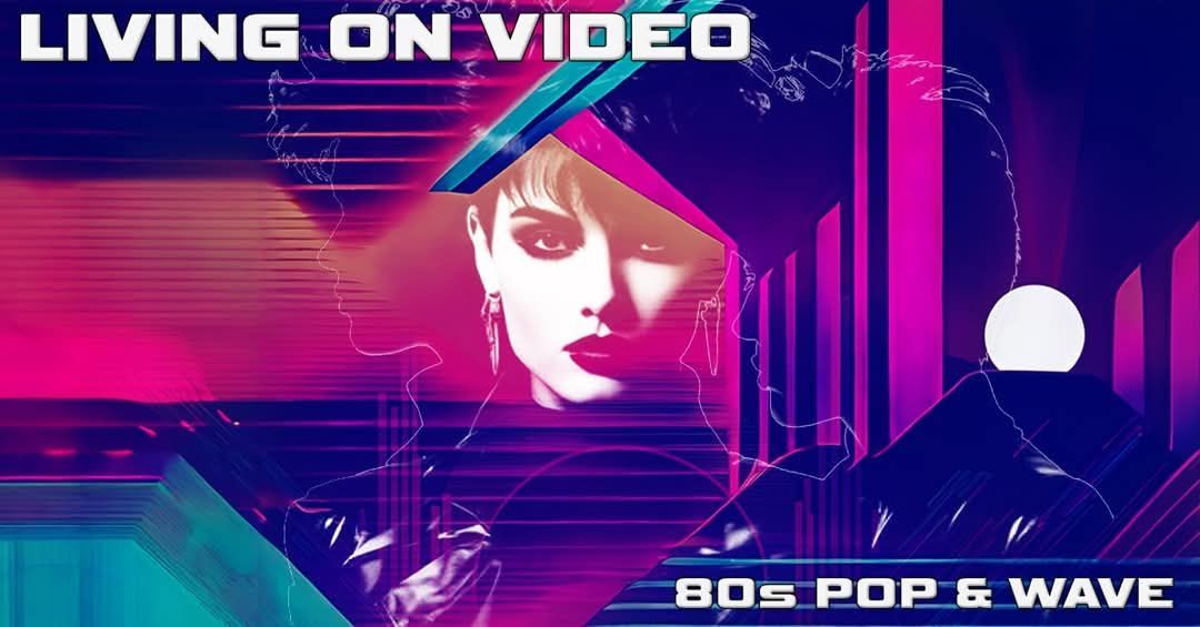 LIVING ON VIDEO - 80s Pop & Wave [JAN2025] \/\/ Tsunami Club