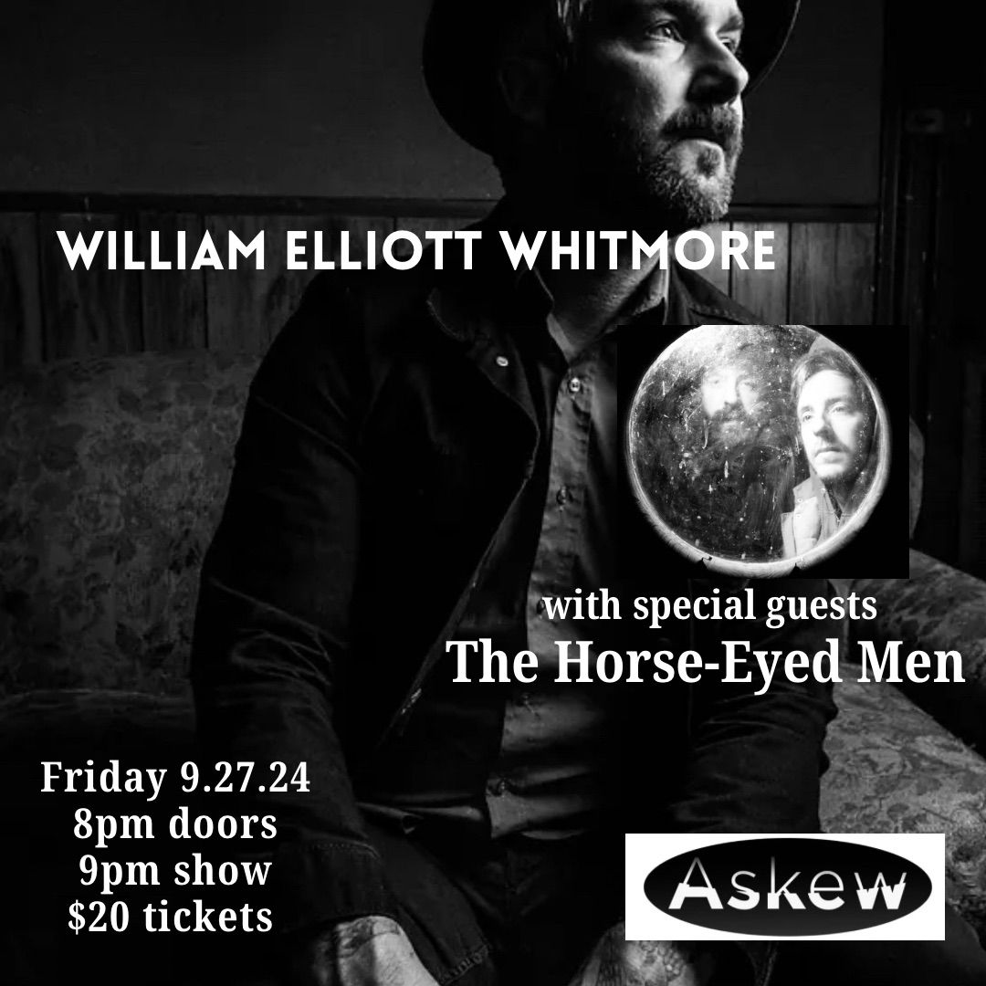 William Elliott Whitmore w\/ special guests The Horse-Eyed Men at Askew