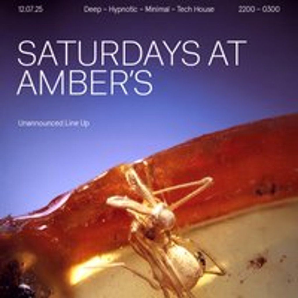 Saturdays at Amber's: Deep | Hypnotic | Minimal | Tech House