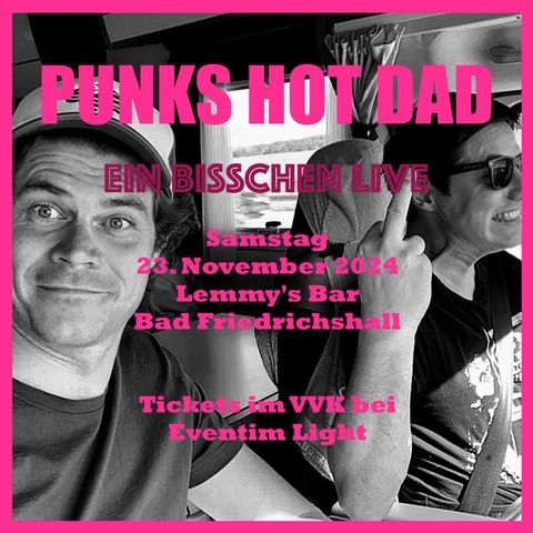 PUNKS HOT DAD "das erste Konzert live im Lemmy`s