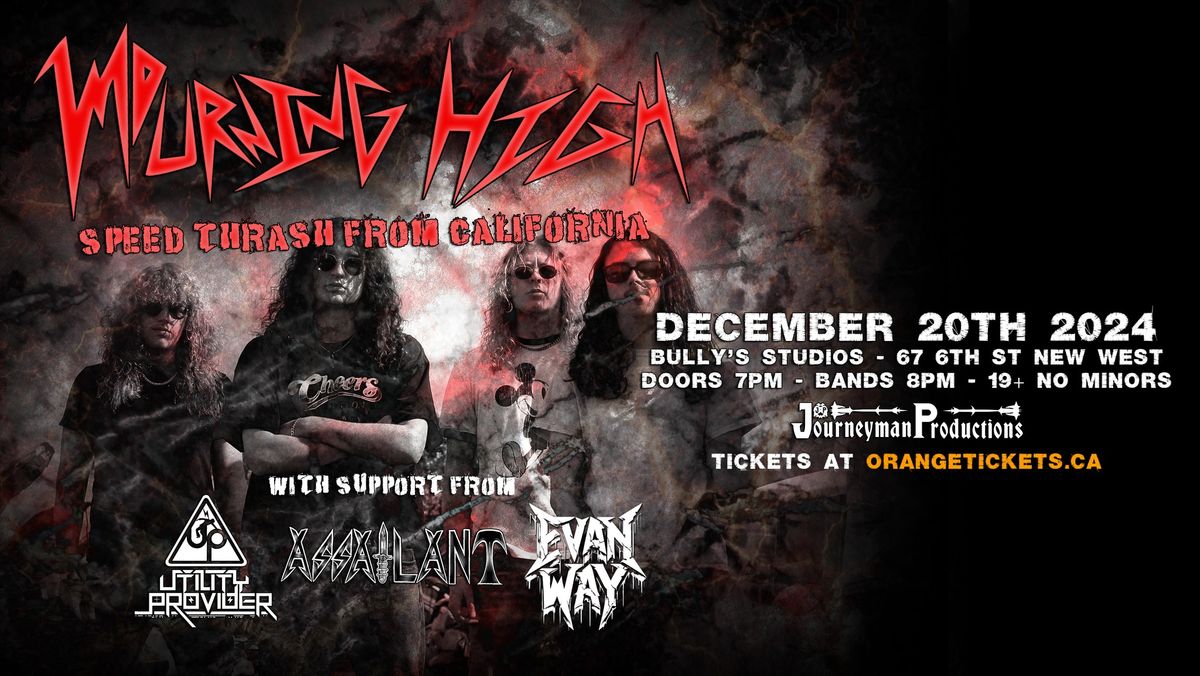 MOURNING HIGH w\/ UTILITY PROVIDER, ASSAILANT, & EVAN WAY - December 20th @ Bully's