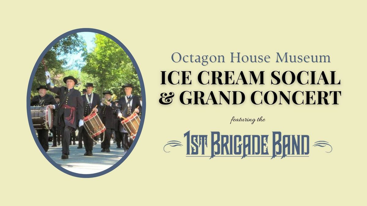 Octagon House Ice Cream Social & 1st Brigade Band Concert