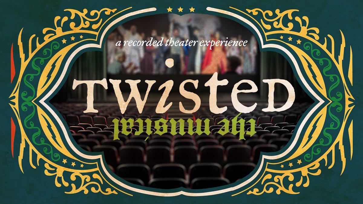 Twisted the Musical: A Recorded Theater Experience