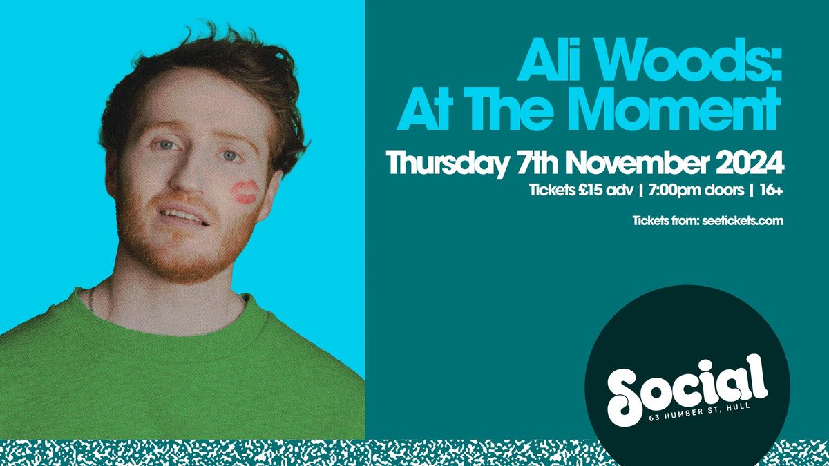 Ali Woods: At The Moment | Social | Hull